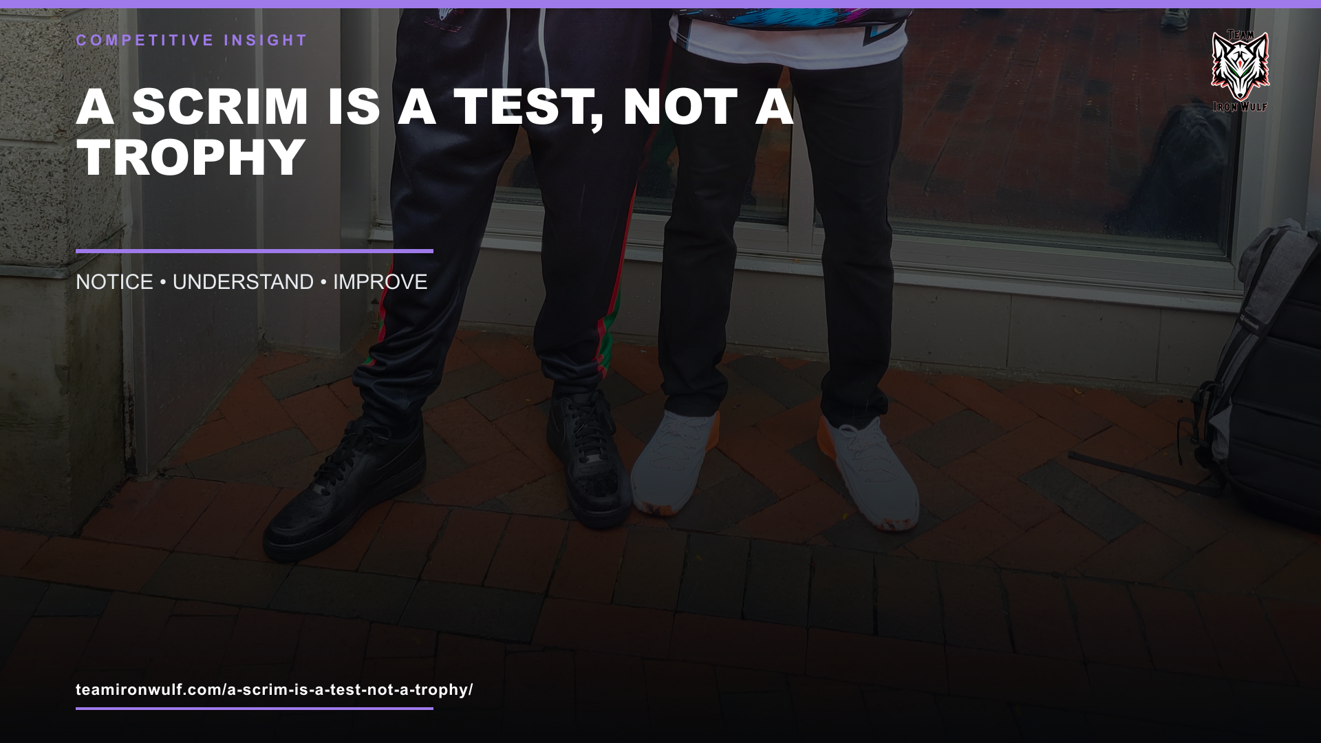 A Scrim Is a Test, Not a Trophy